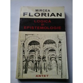 LOGICA  SI  EPISTEMOLOGIE - Mircea  FLORIAN
